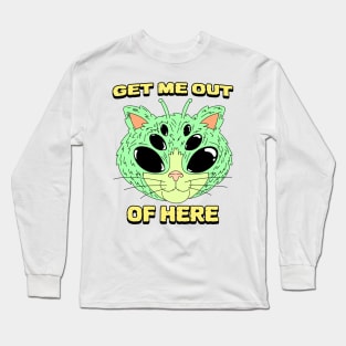 Get Me Out of Here- Alien Cat Long Sleeve T-Shirt